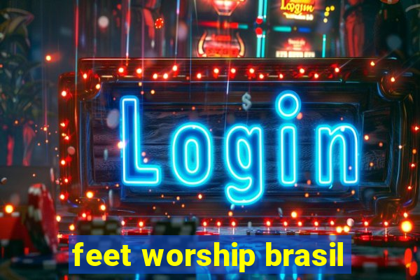 feet worship brasil